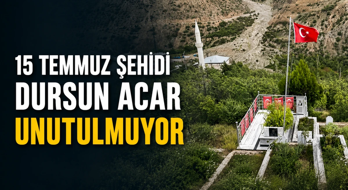 15 Temmuz şehidi Dursun Acar unutulmuyor