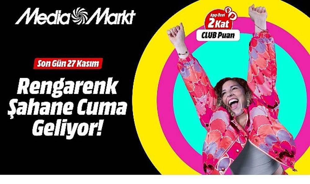 MediaMarkt'ın Rengârenk Şahane Cuma'sı için geri sayım başladı!
