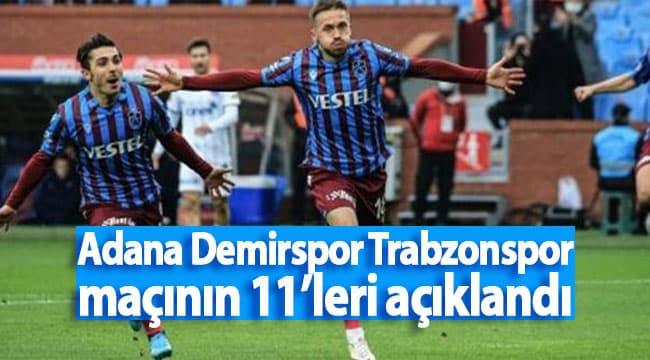 Adana Demirspor Trabzonspor maçının 11’leri açıklandı