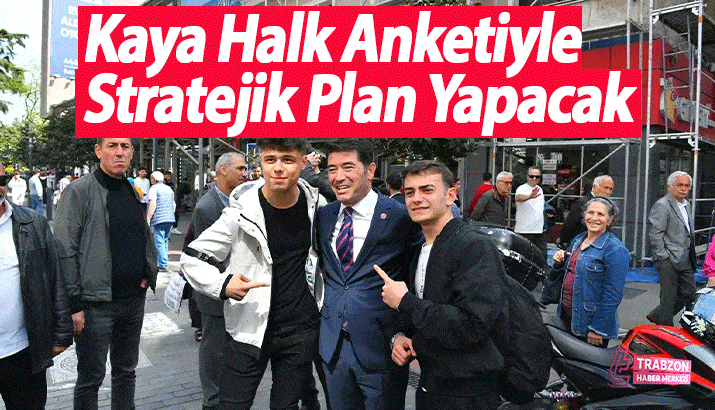 Ahmet Kaya Halk Anketiyle Stratejik Plan Yapacak