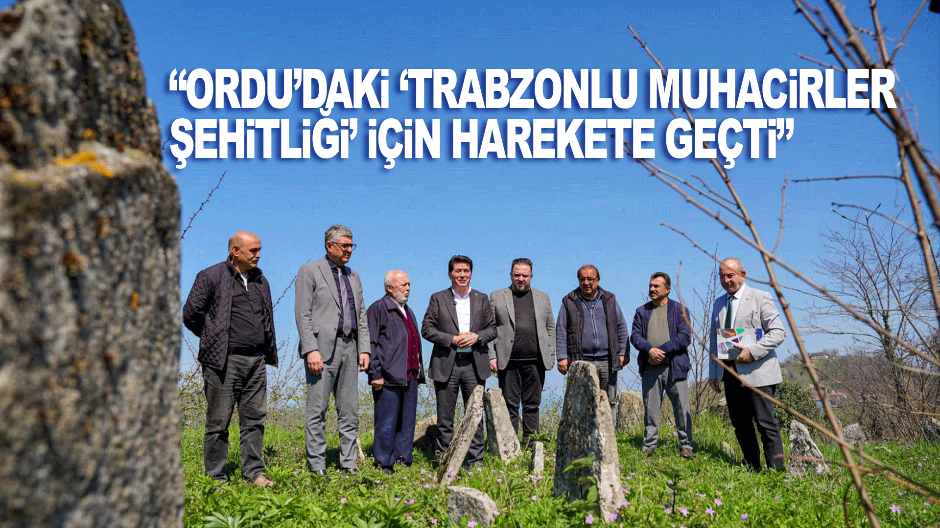 Ahmet Kaya, Ordu&rsquo;daki Trabzonlu muhacirlerin defnedildiği şehitlik i&ccedil;in d&uuml;zenleme &ccedil;ağrısı yaptı