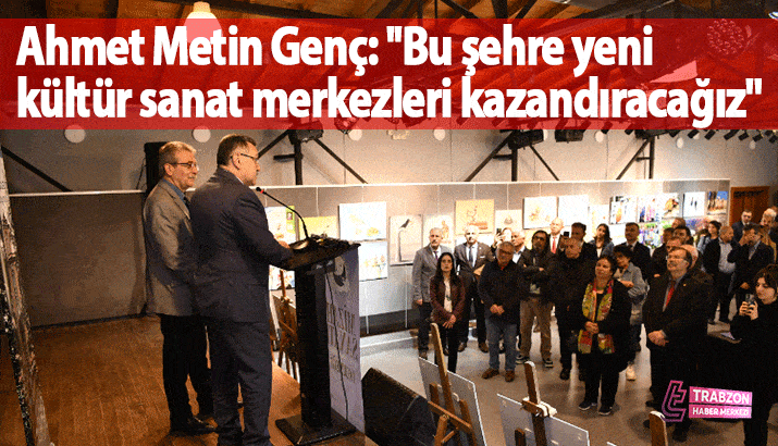 Ahmet Metin Genç: ''Bu şehre yeni kültür sanat merkezleri kazandıracağız''