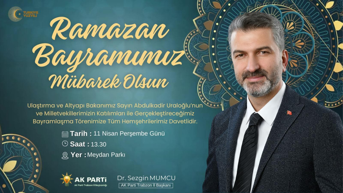 AK Parti Trabzon İl Başkanı Dr. Sezgin Mumcu'dan Ramazan Bayram Mesajı