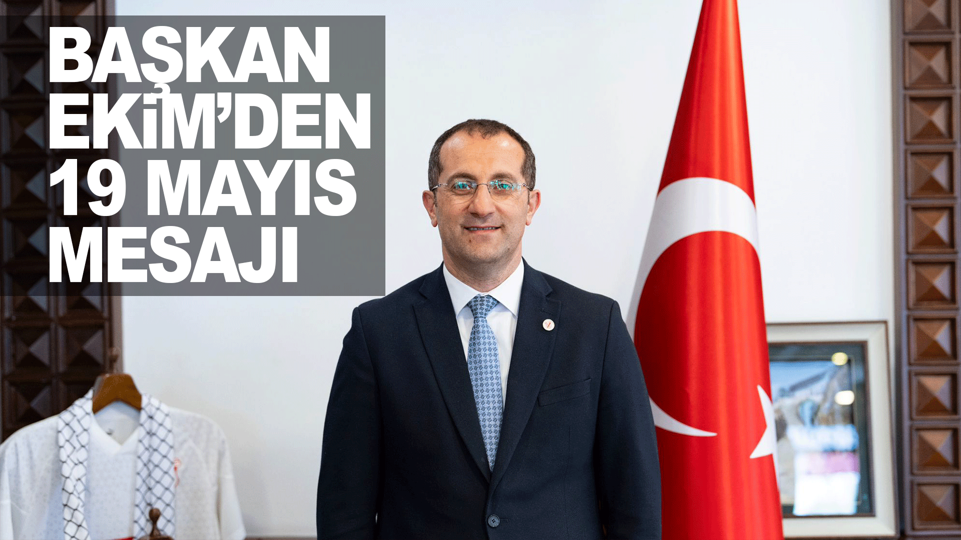 Ak&ccedil;aabat Belediye Başkanı Osman Nuri Ekim'den 19 Mayıs mesajı