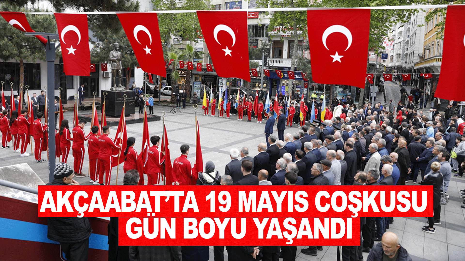 Ak&ccedil;aabat&rsquo;ta 19 Mayıs coşkusu t&ouml;ren ve etkinliklerle yaşandı