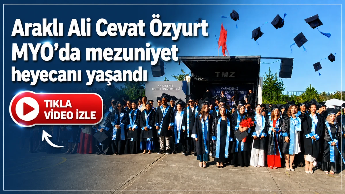 Araklı Ali Cevat &Ouml;zyurt MYO'da mezuniyet heyecanı yaşandı