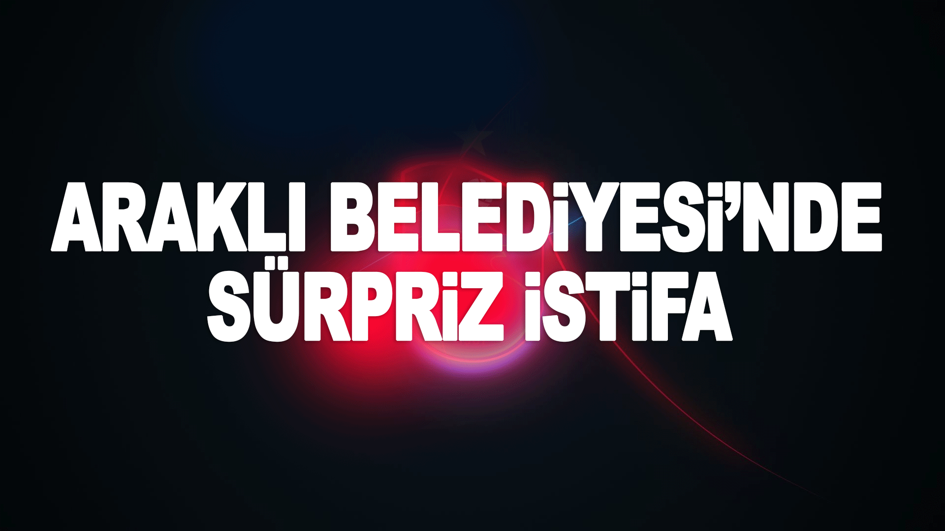 Araklı Belediyesi&rsquo;nde s&uuml;rpriz istifa