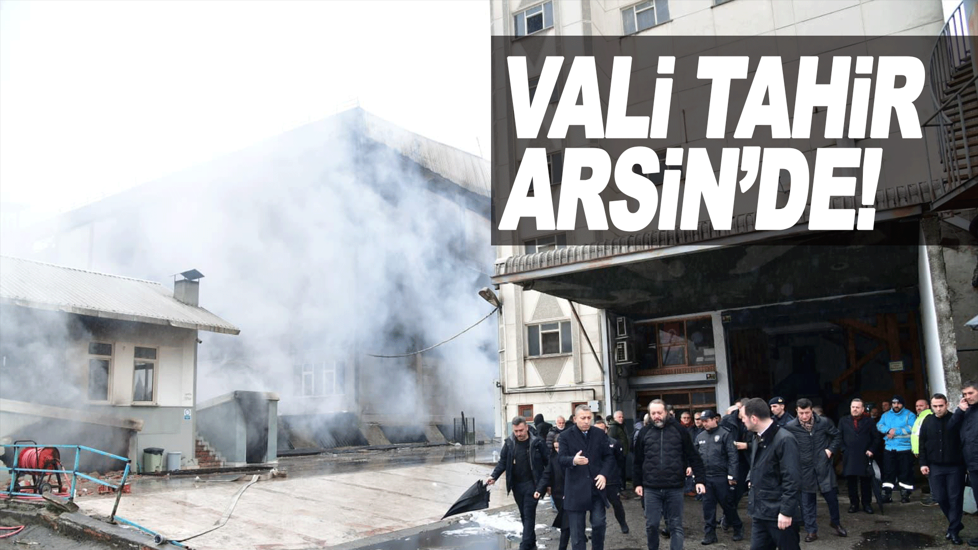 Arsin OSB&rsquo;de &ccedil;ıkan yangının ardından Vali Tahir Şahin b&ouml;lgede incelemelerde bulundu