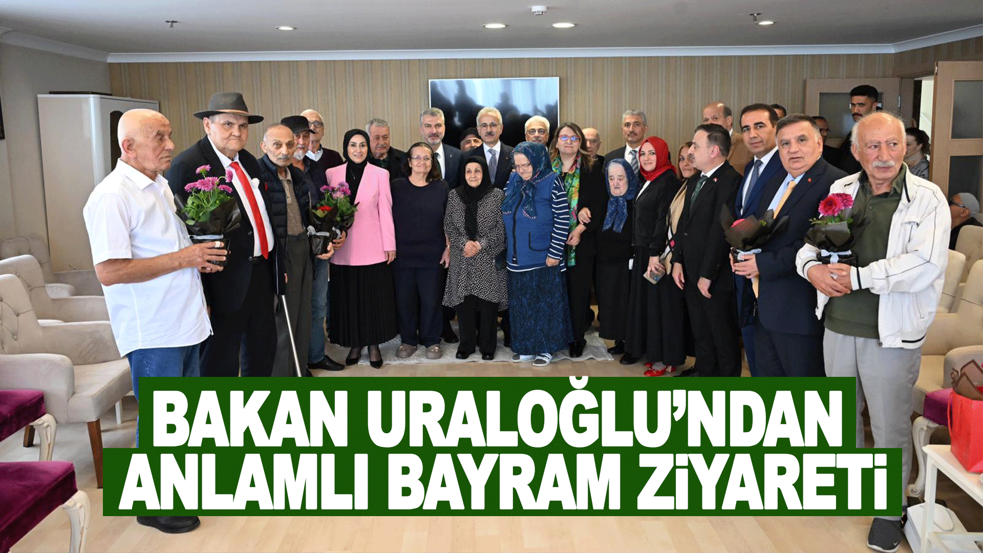 Bakan Uraloğlu huzurevi sakinleriyle bayram sevincini paylaştı