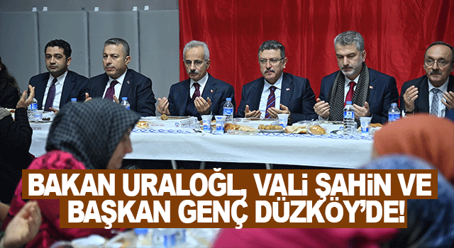 Bakan Uraloğlu ve Başkan Gen&ccedil; D&uuml;zk&ouml;y&rsquo;e Yeni Hizmetler M&uuml;jdesi Verdi