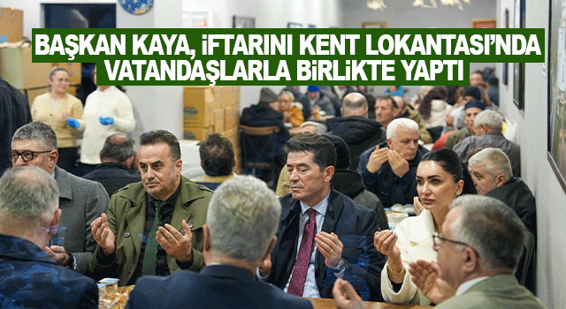 Başkan Ahmet Kaya, Ramazan&rsquo;ın ikinci g&uuml;n&uuml;nde kent lokantasında vatandaşlarla aynı sofrayı paylaştı