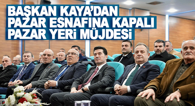 Başkan Ahmet Kaya&rsquo;dan pazarcı esnafına kapalı pazar yeri m&uuml;jdesi geldi