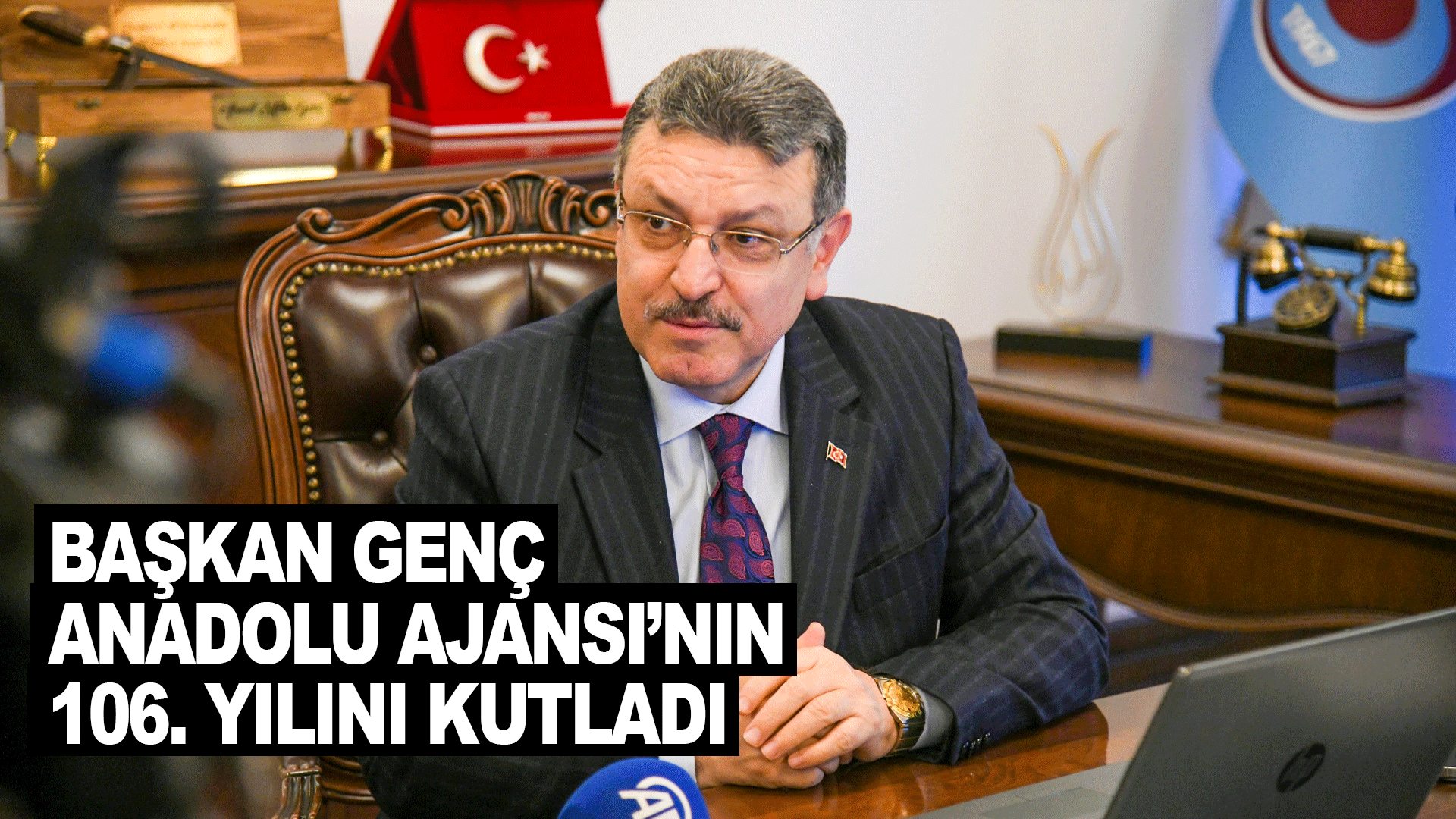 Başkan Ahmet Metin Gen&ccedil;, Anadolu Ajansı&rsquo;nın 106. kuruluş yıl d&ouml;n&uuml;m&uuml;n&uuml; anlamlı bir mesajla kutladı