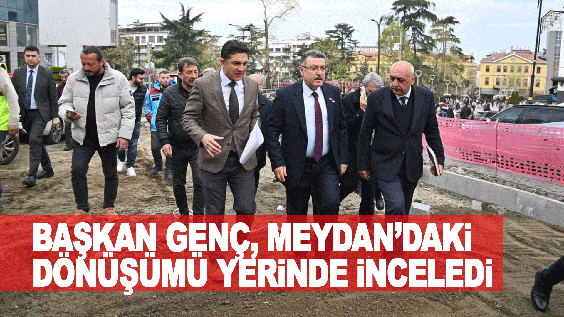 Başkan Ahmet Metin Gen&ccedil;, Meydan&rsquo;daki viyad&uuml;k altı d&ouml;n&uuml;ş&uuml;m &ccedil;alışmalarını yerinde inceledi