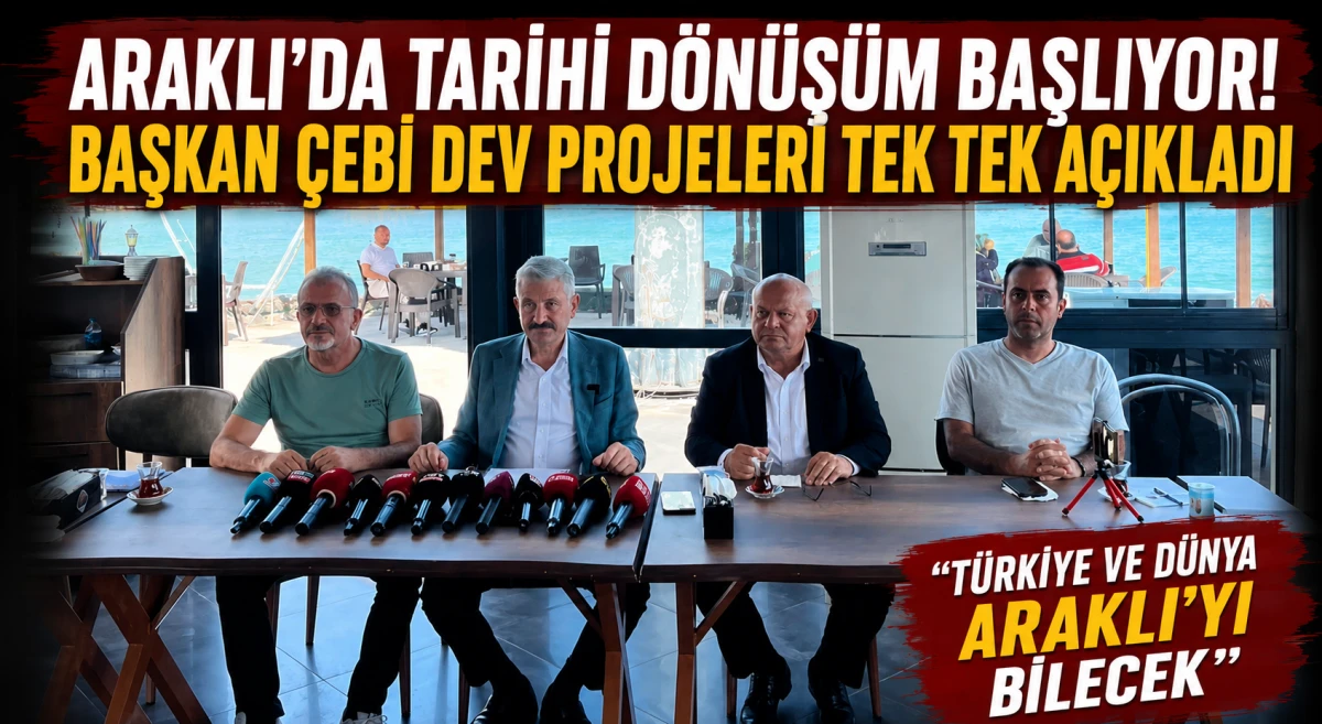 Başkan &Ccedil;ebi'den Araklı İ&ccedil;in Tarihi A&ccedil;ıklama! Kentsel D&ouml;n&uuml;ş&uuml;m ve Dev Projeler Başlıyor