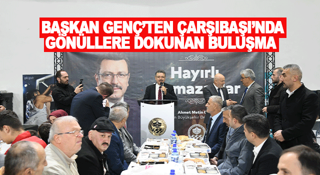 Başkan Gen&ccedil; &Ccedil;arşıbaşı&rsquo;nda iftar programında vatandaşlarla buluştu