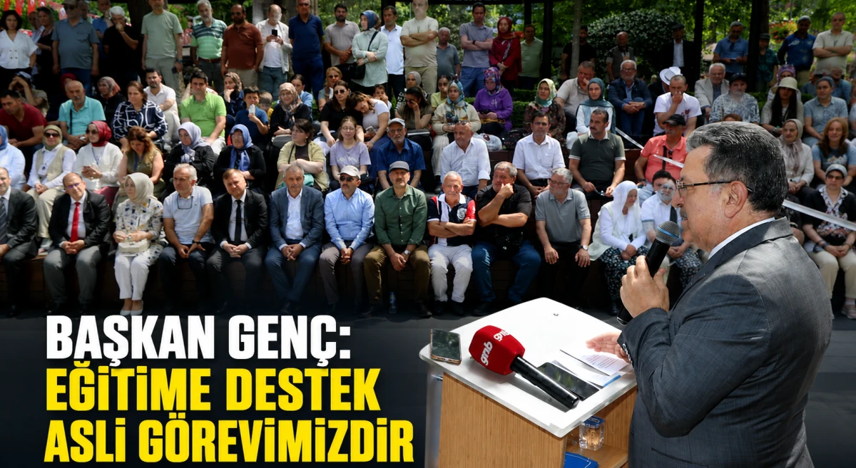 Başkan Gen&ccedil;, eğitime desteğin belediyeciliğin temel sorumluluğu olduğunu s&ouml;yledi