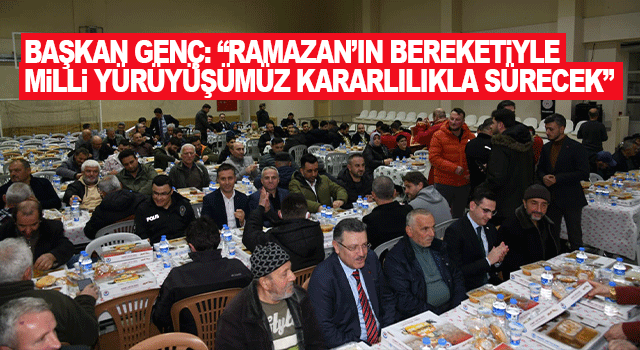 Başkan Gen&ccedil;, K&ouml;pr&uuml;başı iftarında konuştu: Ramazan&rsquo;ın manevi g&uuml;c&uuml;yle g&uuml;&ccedil;l&uuml; T&uuml;rkiye yolculuğumuz s&uuml;recek