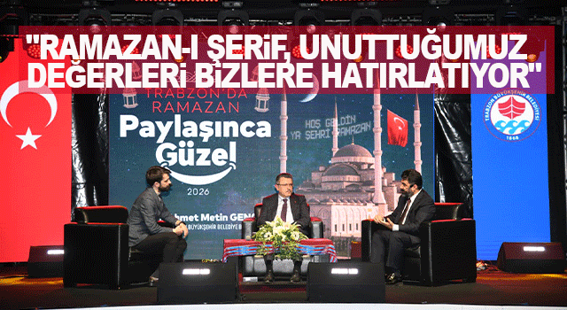 Başkan Gen&ccedil;, Trabzon&rsquo;da Ramazan s&ouml;yleşisinde birlik ve dayanışma vurgusu yaptı