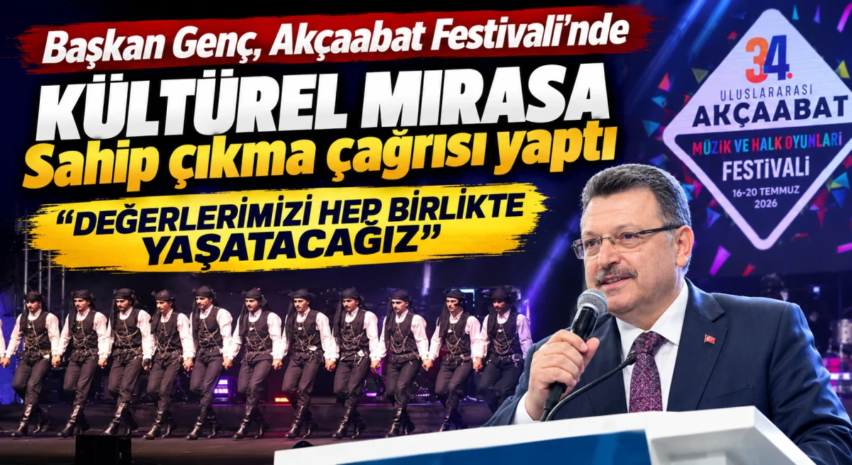 Başkan Gen&ccedil;'ten Ak&ccedil;aabat Festivali'nde k&uuml;lt&uuml;rel miras vurgusu