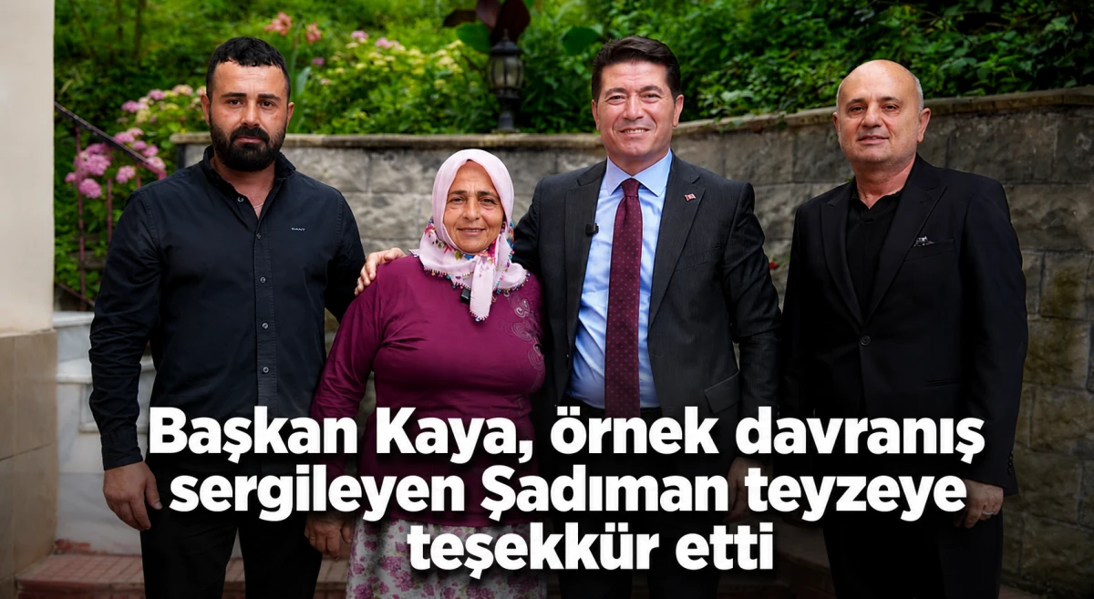 Başkan Kaya, &ouml;rnek davranış sergileyen Şadıman teyzeye teşekk&uuml;r etti