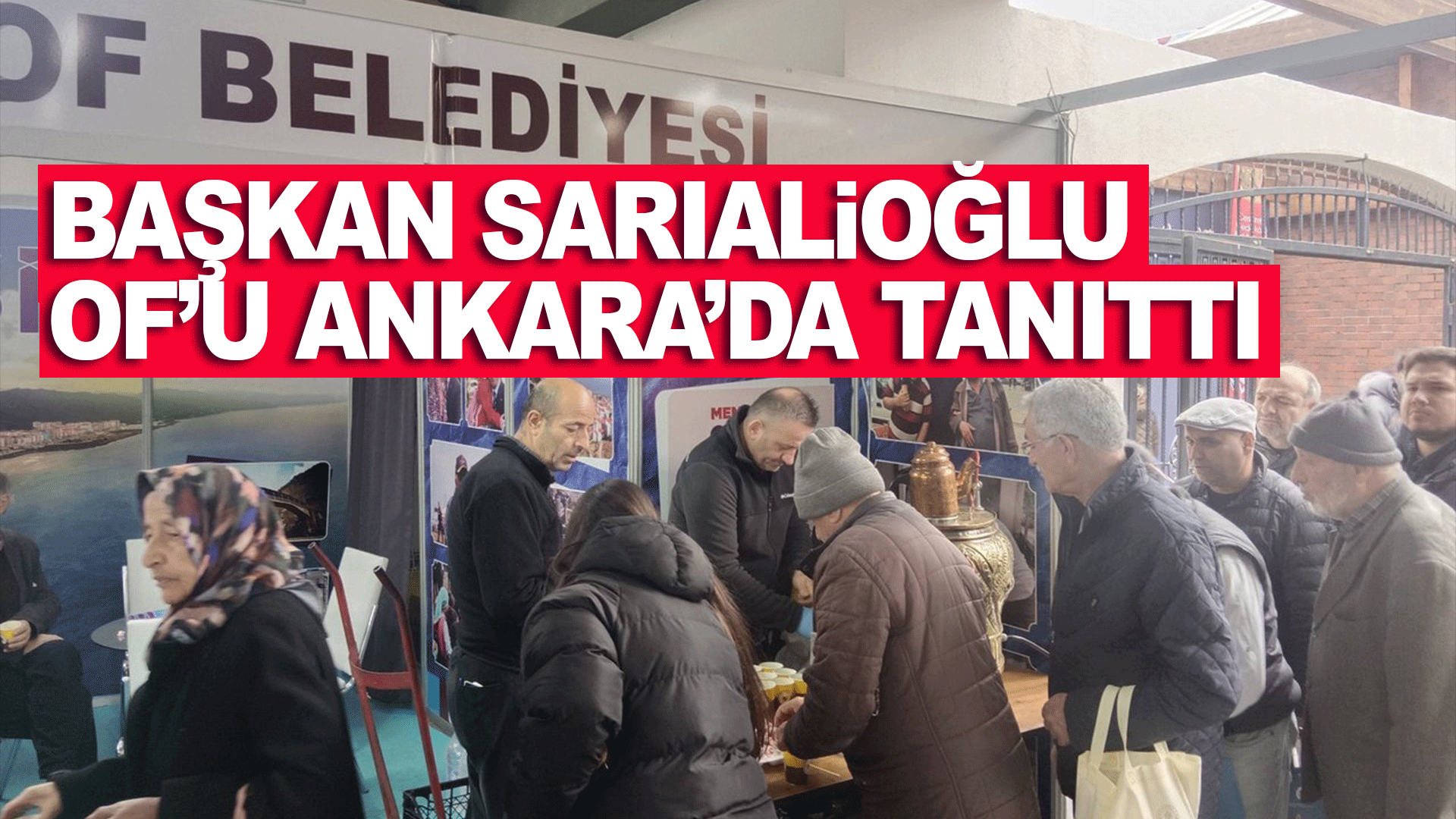 Başkan Sarıalioğlu, Of&rsquo;un k&uuml;lt&uuml;rel değerlerini Ankara&rsquo;da geniş kitlelerle buluşturdu