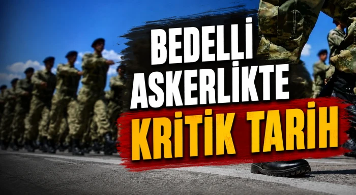 Bedelli askerlikte kritik tarih... 