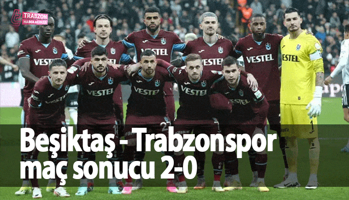 Beşiktaş - Trabzonspor maç sonucu 2-0