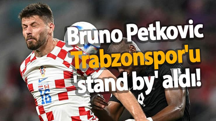 Bruno Petkovic, Trabzonspor'u 'stand by' aldı! 