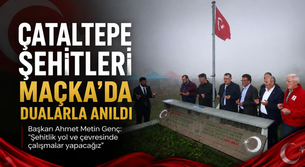 &Ccedil;ataltepe Şehitleri Ma&ccedil;ka'da dualarla anıldı! Ahmet Metin Gen&ccedil;'ten yol ve &ccedil;evre d&uuml;zenlemesi s&ouml;z&uuml;