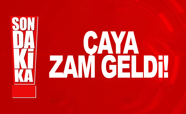 &Ccedil;aya zam yapıldı! Yeni fiyatlar y&uuml;r&uuml;rl&uuml;ğe girdi