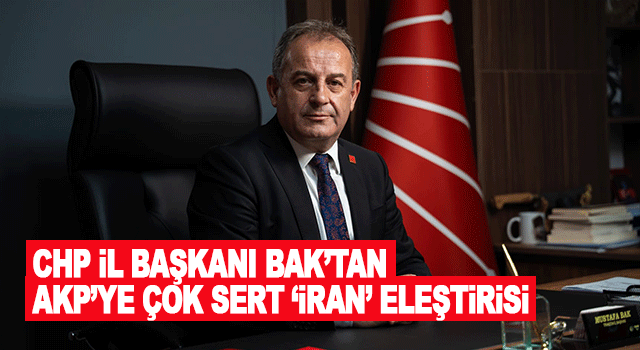 CHP Trabzon İl Başkanı Mustafa Bak&rsquo;tan AK Parti&rsquo;ye İran tepkisi: &ldquo;Trabzon&rsquo;daki y&ouml;neticiler a&ccedil;ıklama i&ccedil;in talimat mı bekliyor?&rdquo;