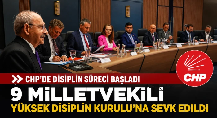 CHP&rsquo;de disiplin s&uuml;reci başladı... 9 Milletvekili Y&uuml;ksek Disiplin Kurulu&rsquo;na sevk edildi