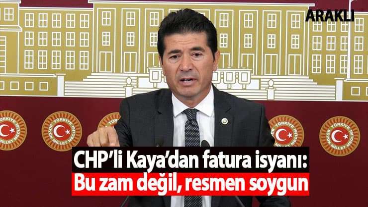 CHP'li Ahmet Kaya: Bu zam değil resmen soygun