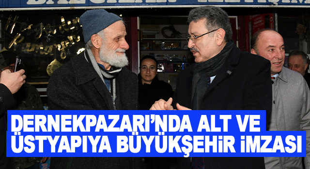 Dernekpazarı&rsquo;nda altyapı tamamlandı, &uuml;styapı &ccedil;alışmaları hız kazandı