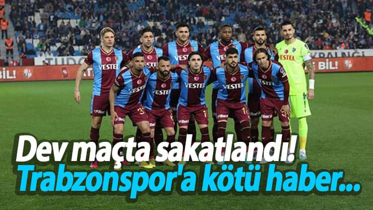 Dev maçta sakatlandı! Trabzonspor'a kötü haber...