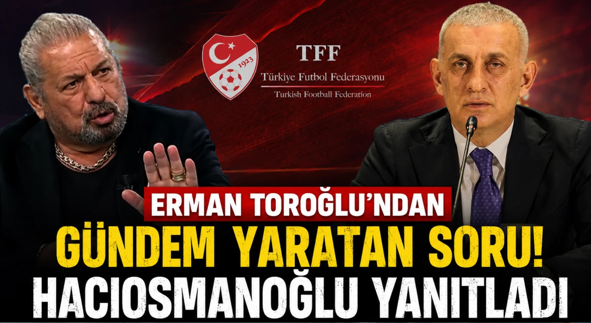 Erman Toroğlu'ndan dikkat &ccedil;eken soru! Hacıosmanoğlu yanıtladı