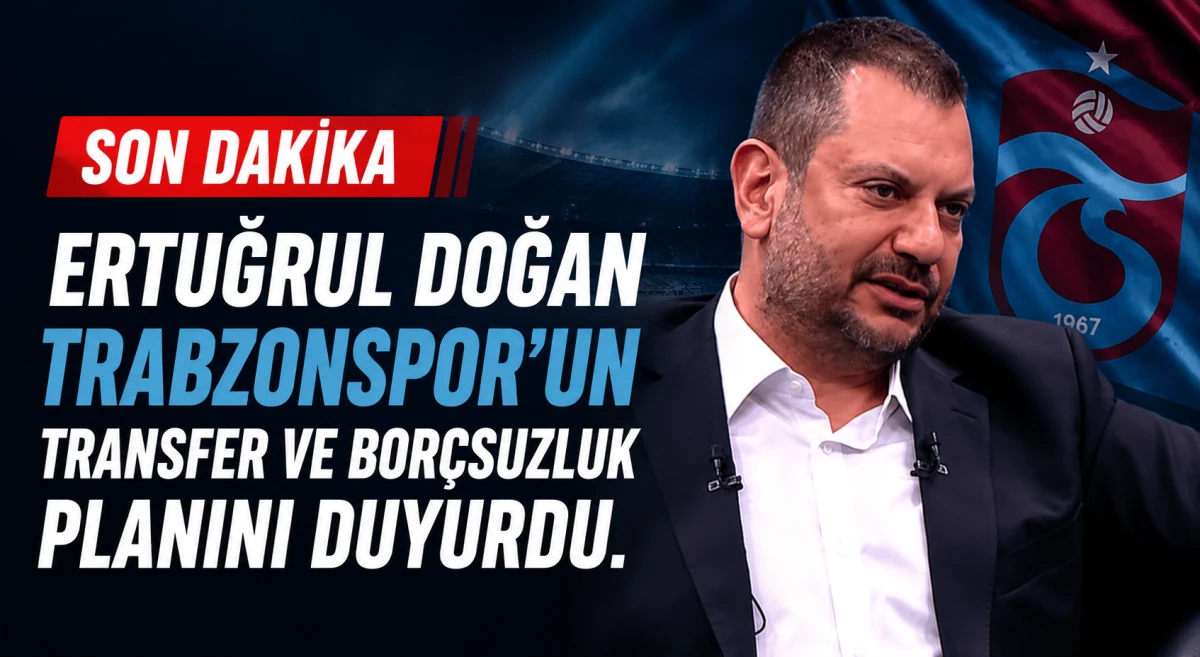 Ertuğrul Doğan Trabzonspor'un transfer ve bor&ccedil;suzluk planını duyurdu.