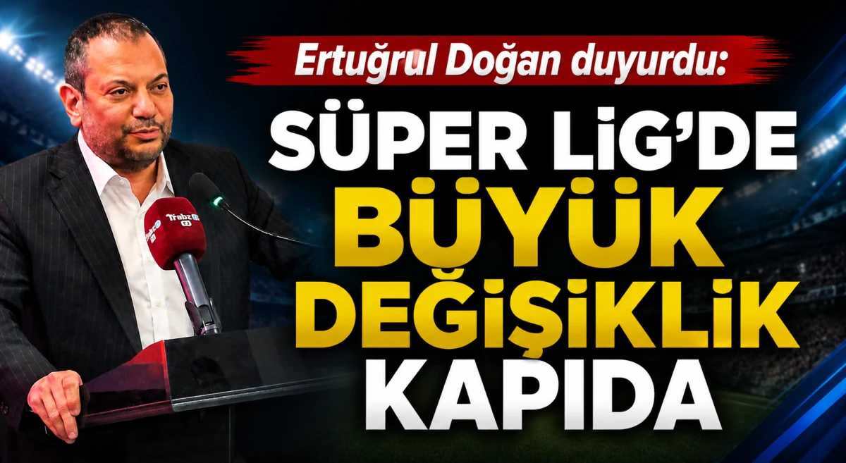 Ertuğrul Doğan'dan S&uuml;per Lig i&ccedil;in dikkat &ccedil;eken a&ccedil;ıklamalar