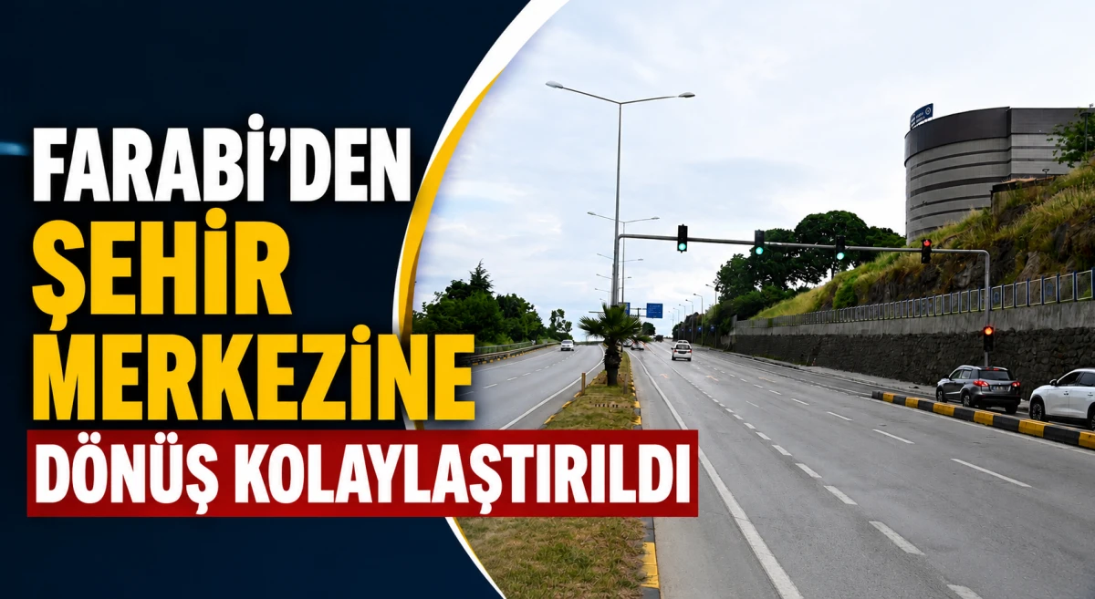 Farabi Hastanesi'nden şehir merkezine ulaşım kolaylaştı