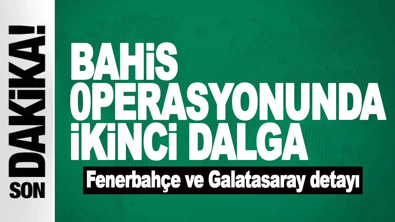 Futbolda bahis soruşturmasında yeni operasyon dalgası: Çok sayıda futbolcu ve yönetici gözaltında