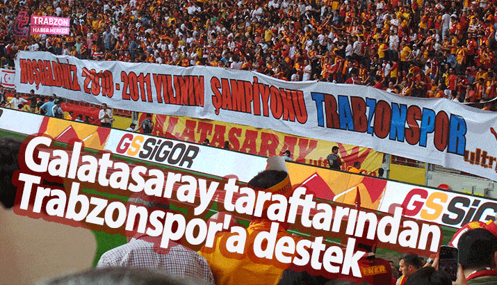 Galatasaray taraftarından Trabzonspor'a destek