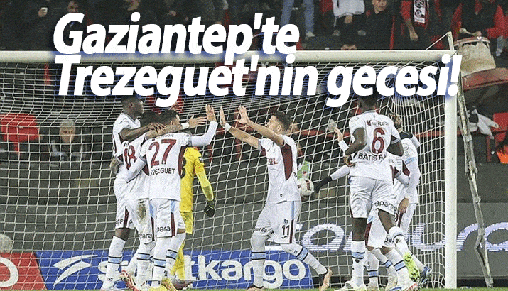 Gaziantep FK 1 - 3 Trabzonspor.