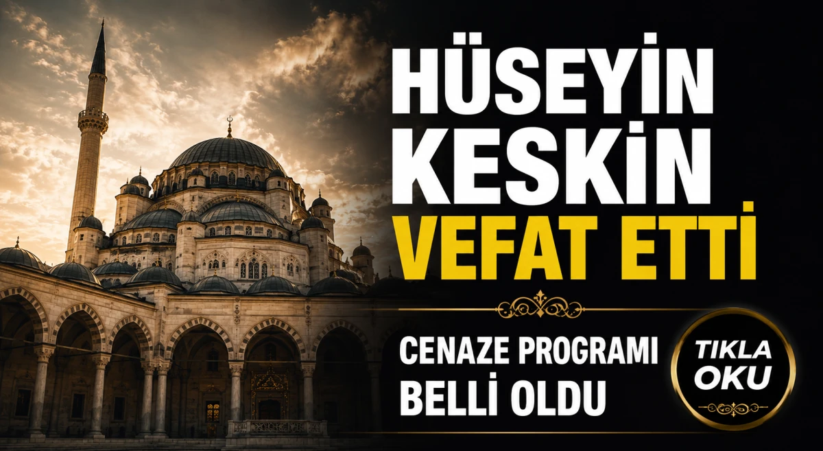 Hüseyin Keskin hayatını kaybetti