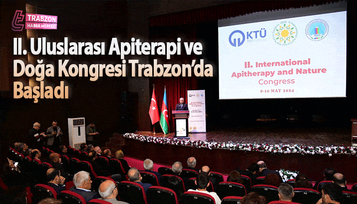II. Uluslarası Apiterapi ve Doğa Kongresi Trabzon’da Başladı