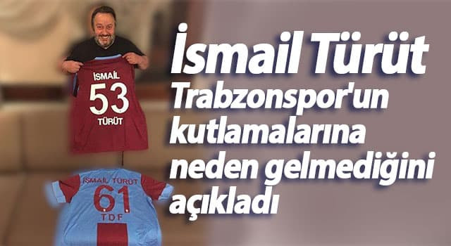 İsmail Türüt'ten Trabzonspor açıklaması! Gelemiyorum...