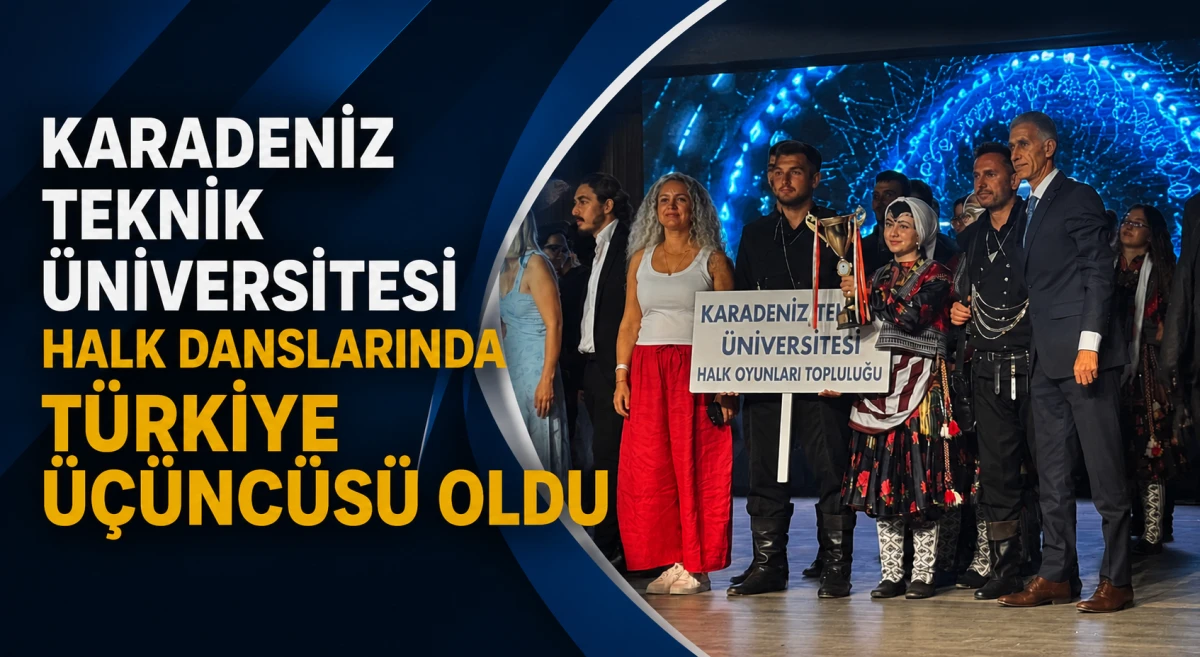 Karadeniz Teknik &Uuml;niversitesi halk danslarında T&uuml;rkiye &uuml;&ccedil;&uuml;nc&uuml;s&uuml; oldu