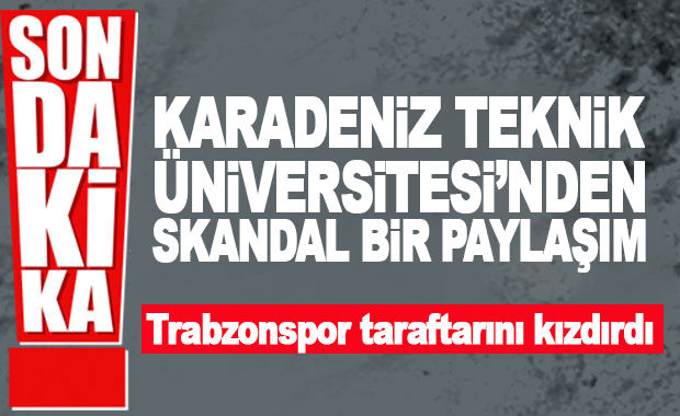 Karadeniz Teknik &Uuml;niversitesi&rsquo;nin paylaşımına &ouml;fke yağdı