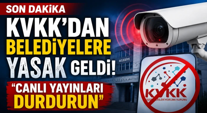 KVKK&rsquo;dan belediyelere yasak geldi! 'Canlı yayınları durdurun' &ccedil;ağrısı