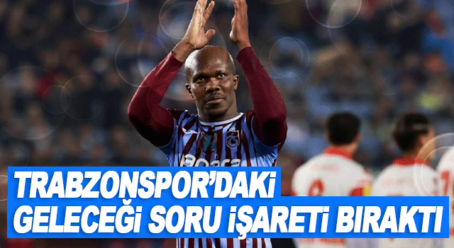 Nwakaeme birka&ccedil; dokunuşla kaderi değiştirdi, Trabzonspor&rsquo;daki geleceği soru işareti bıraktı